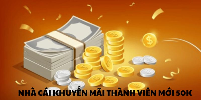 Giải đáp câu hỏi liên quan đến nhà cái khuyến mãi thành viên mới 50K