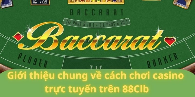 Sơ lược về quy tắc chơi baccarat tại 88clb chung nhất
